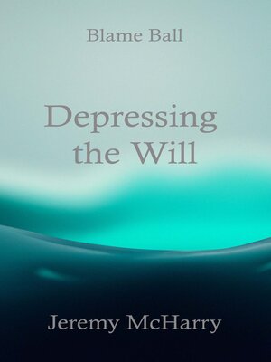 cover image of Depressing the Will